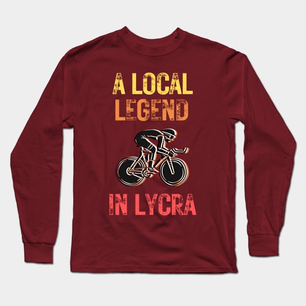 Cycling legend in lycra Long Sleeve T-Shirt by OYPT design